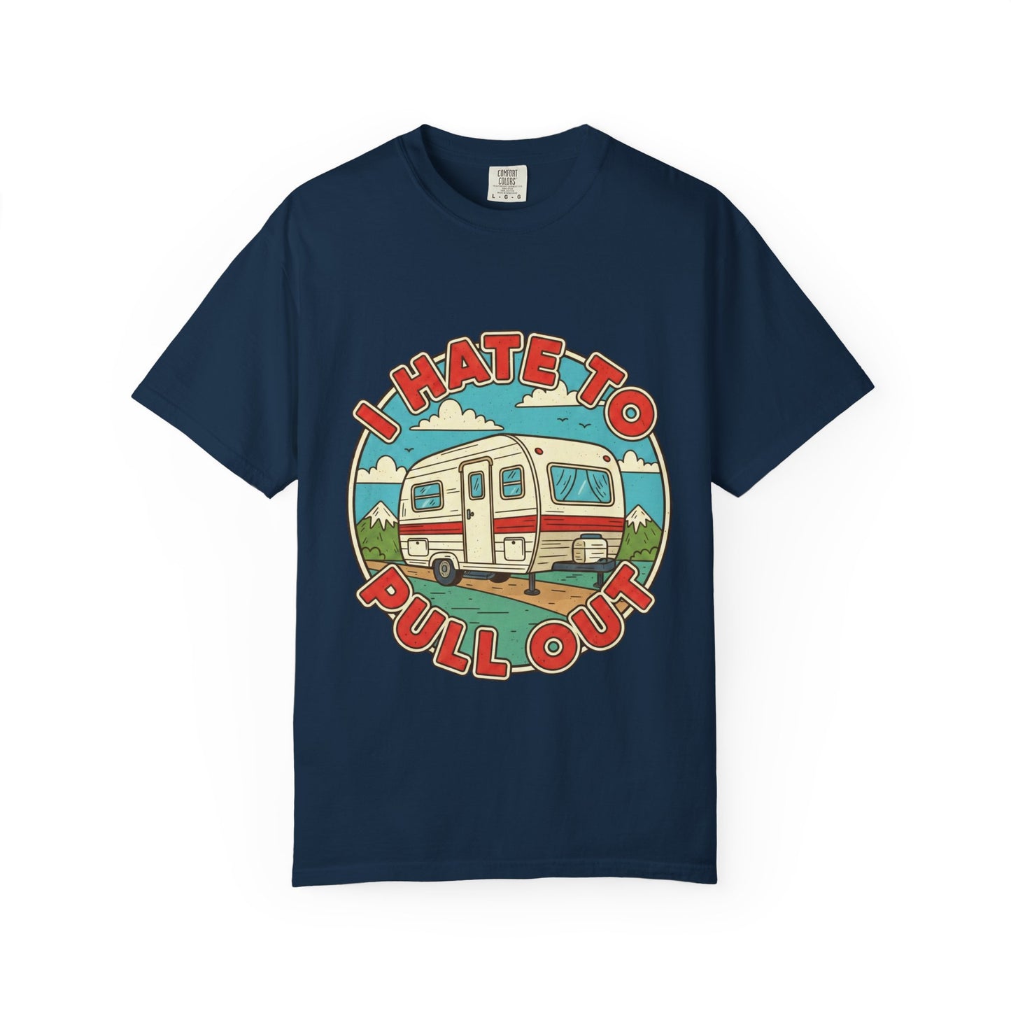 T-Shirt — Vintage Camper "I Hate to Pull Out" RV Camping Tee