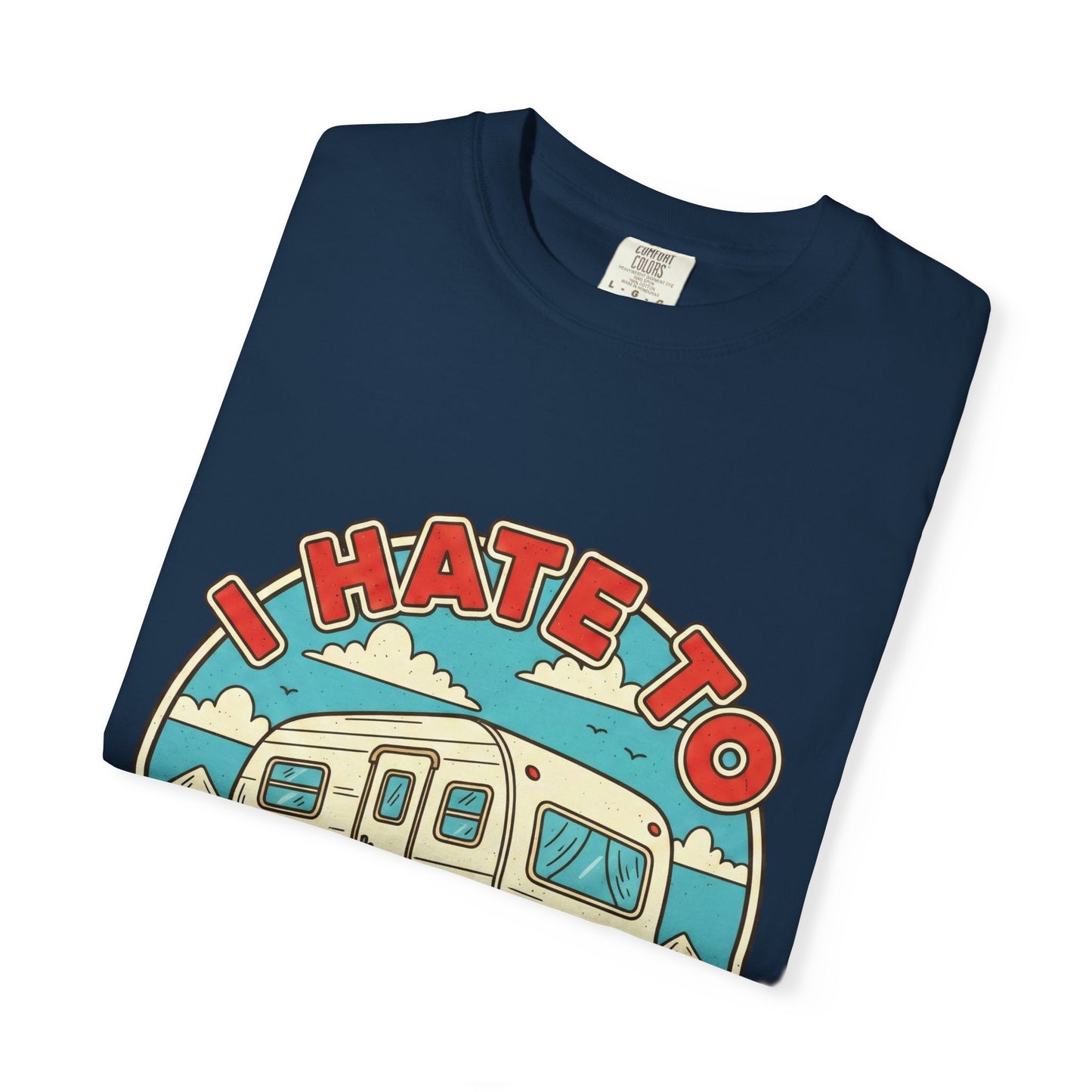 T-Shirt — Vintage Camper "I Hate to Pull Out" RV Camping Tee