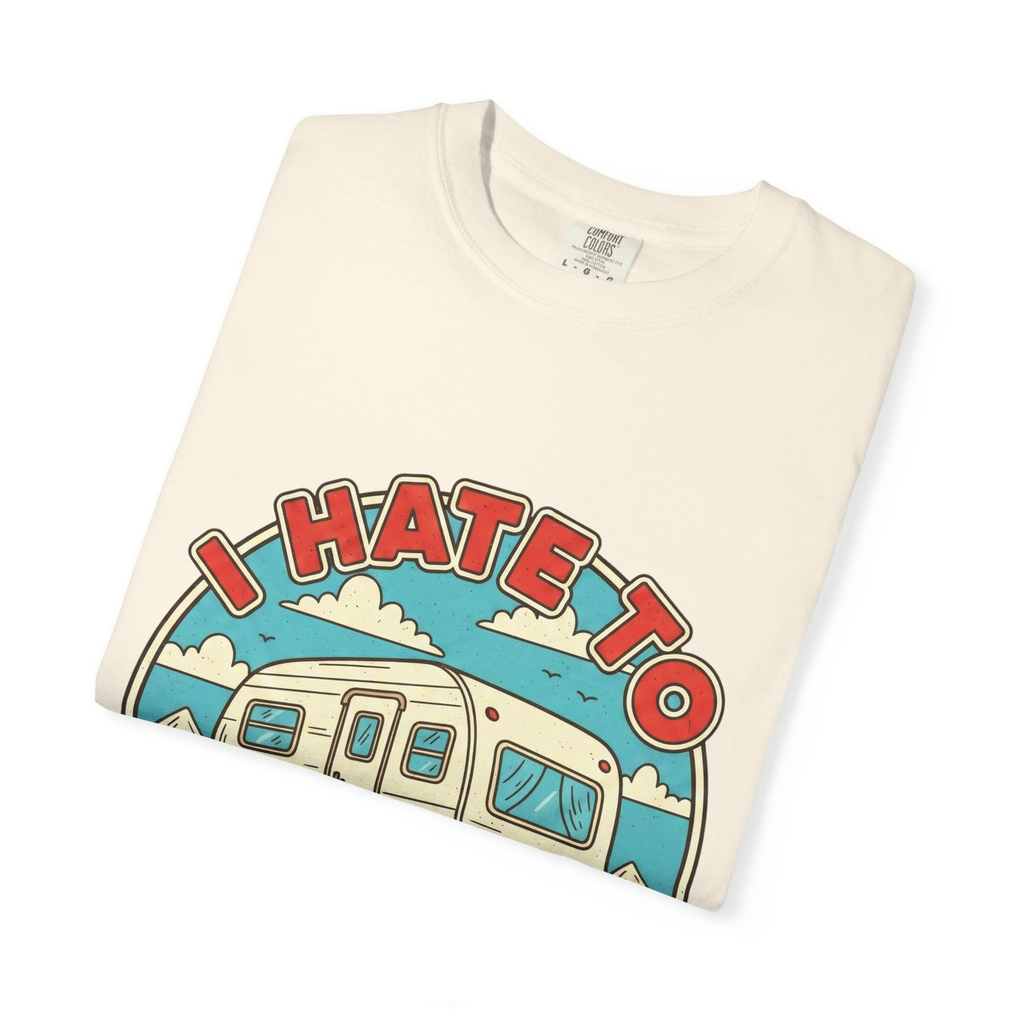 T-Shirt — Vintage Camper "I Hate to Pull Out" RV Camping Tee