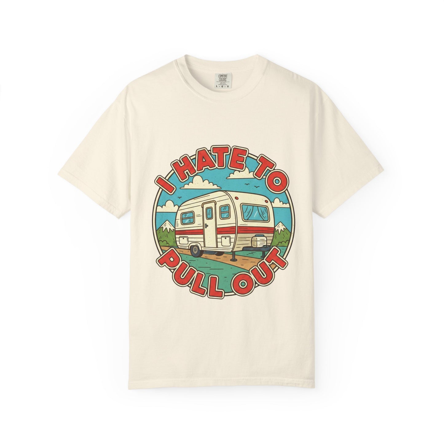 T-Shirt — Vintage Camper "I Hate to Pull Out" RV Camping Tee