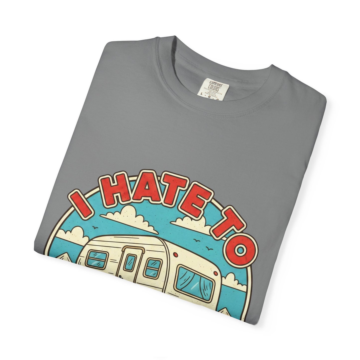 T-Shirt — Vintage Camper "I Hate to Pull Out" RV Camping Tee
