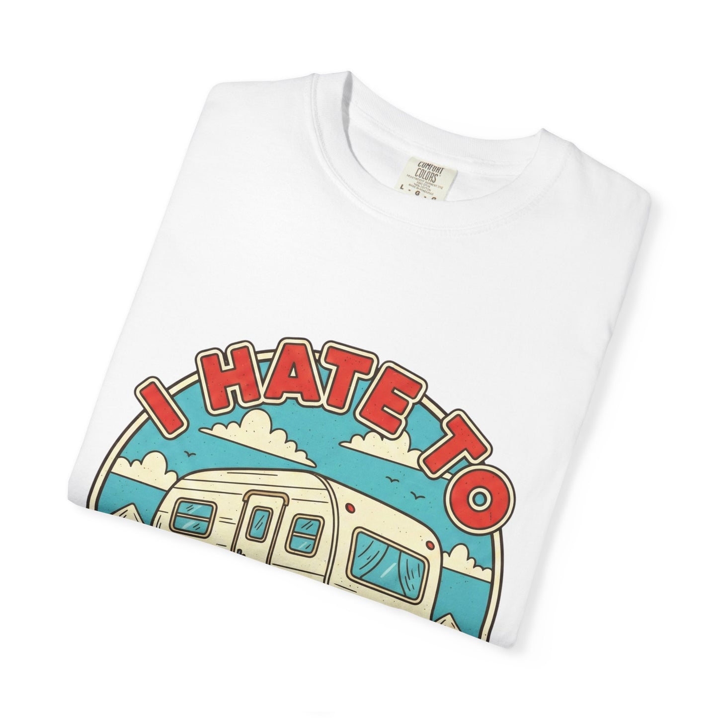 T-Shirt — Vintage Camper "I Hate to Pull Out" RV Camping Tee