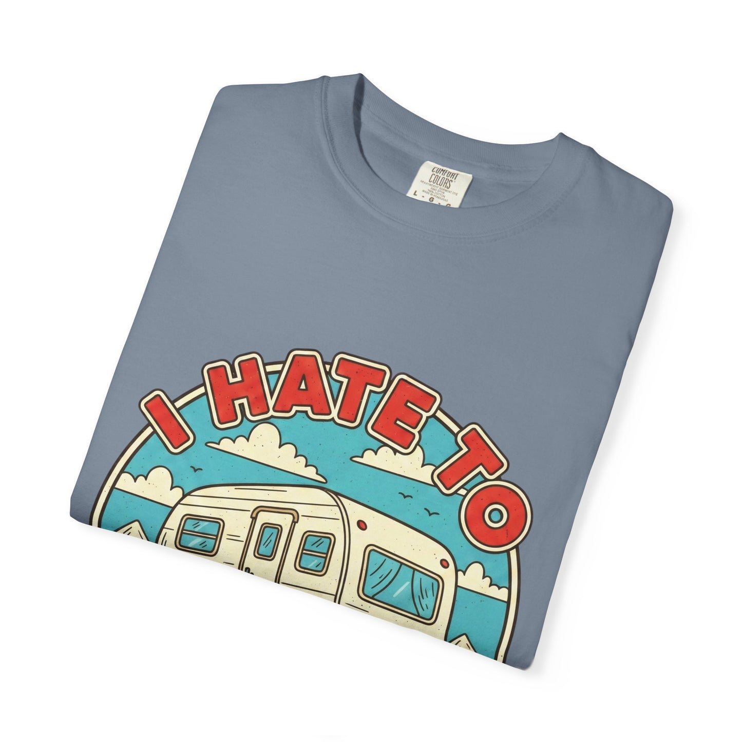 T-Shirt — Vintage Camper "I Hate to Pull Out" RV Camping Tee