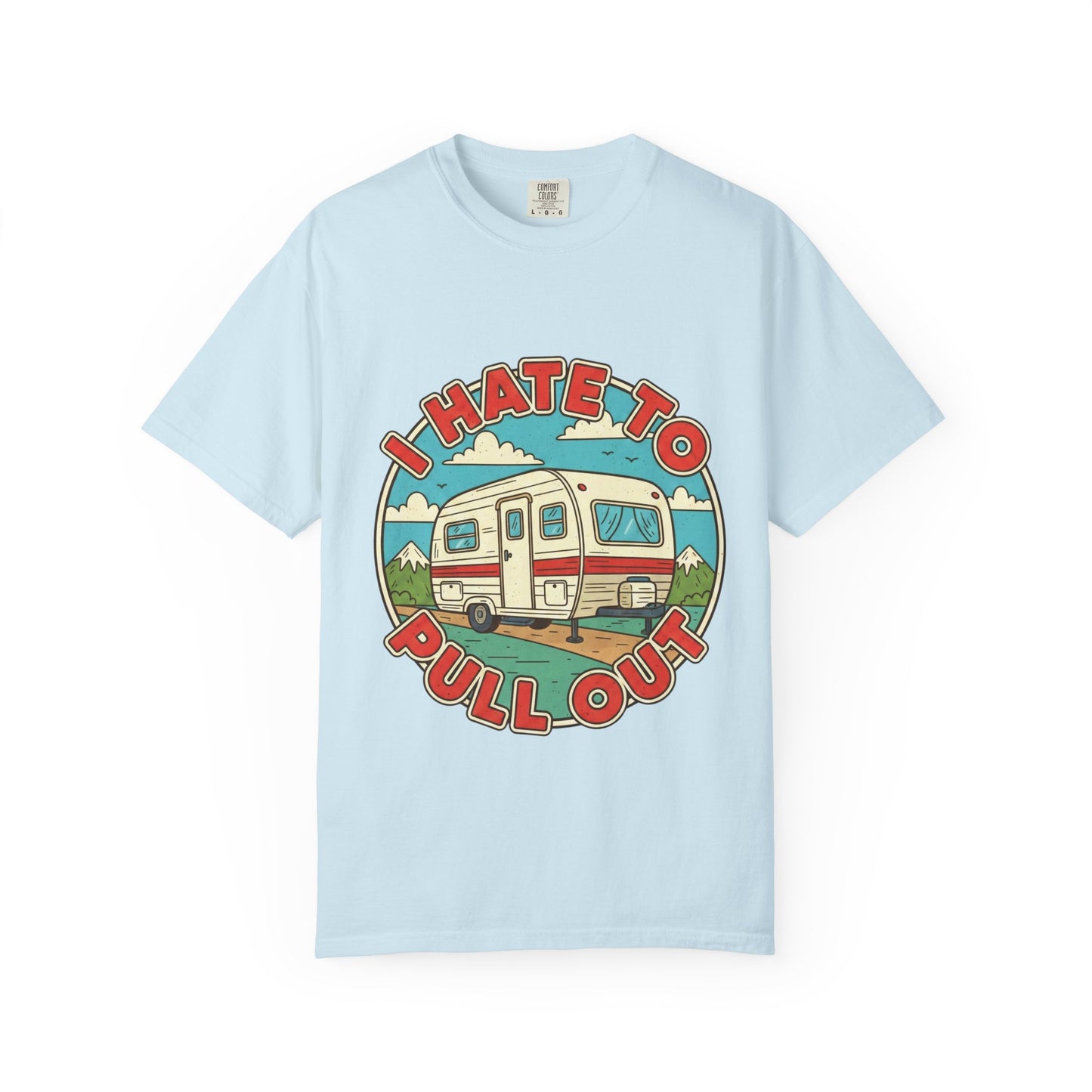 T-Shirt — Vintage Camper "I Hate to Pull Out" RV Camping Tee