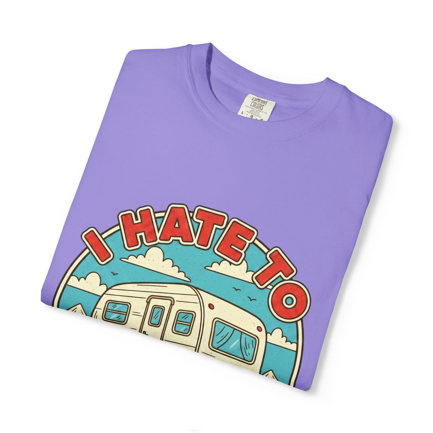 T-Shirt — Vintage Camper "I Hate to Pull Out" RV Camping Tee