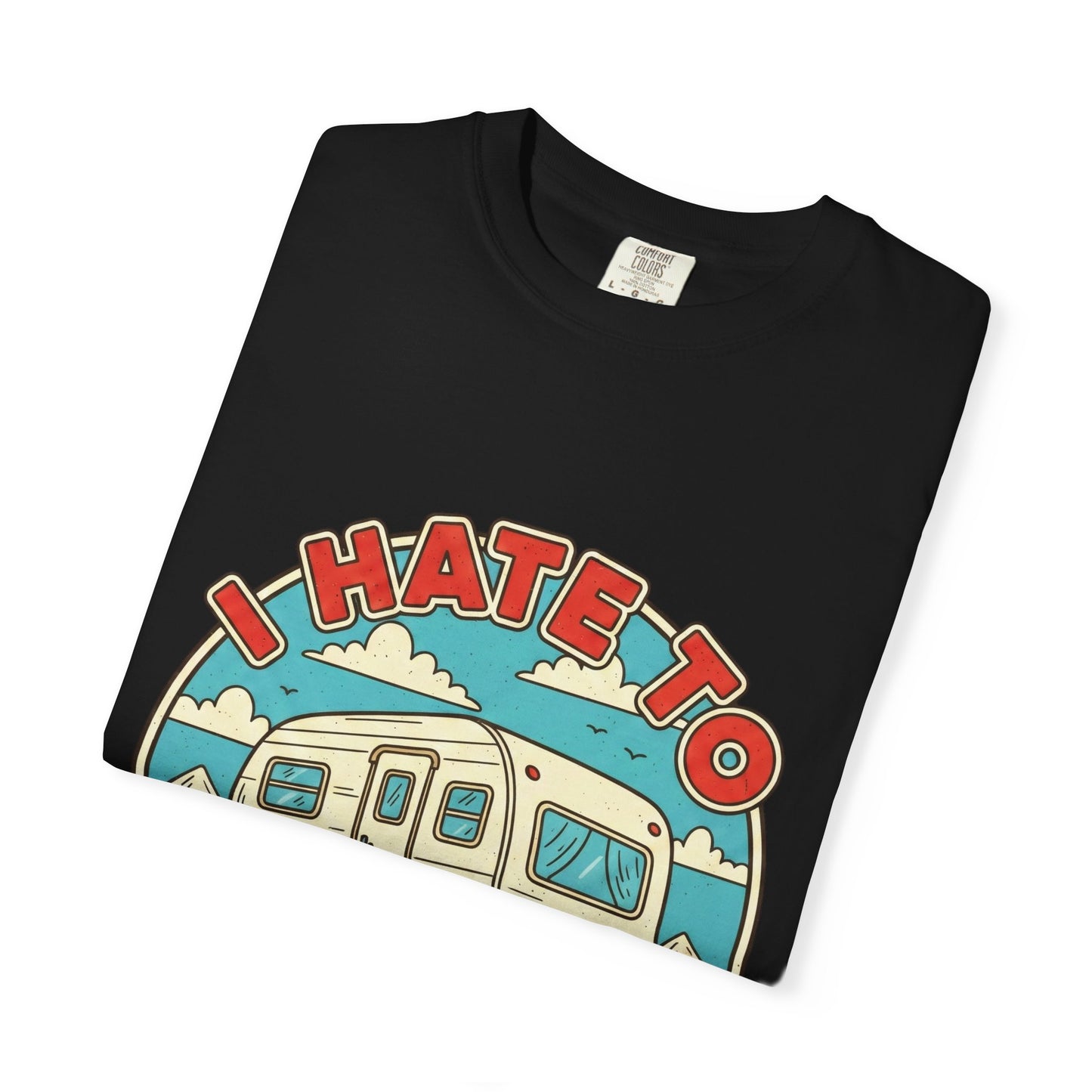 T-Shirt — Vintage Camper "I Hate to Pull Out" RV Camping Tee