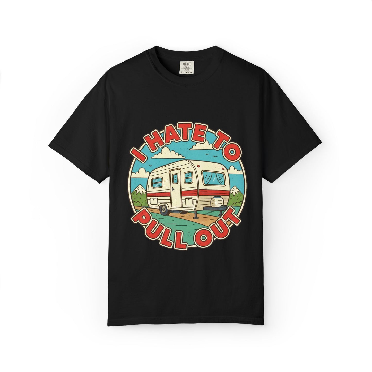 T-Shirt — Vintage Camper "I Hate to Pull Out" RV Camping Tee