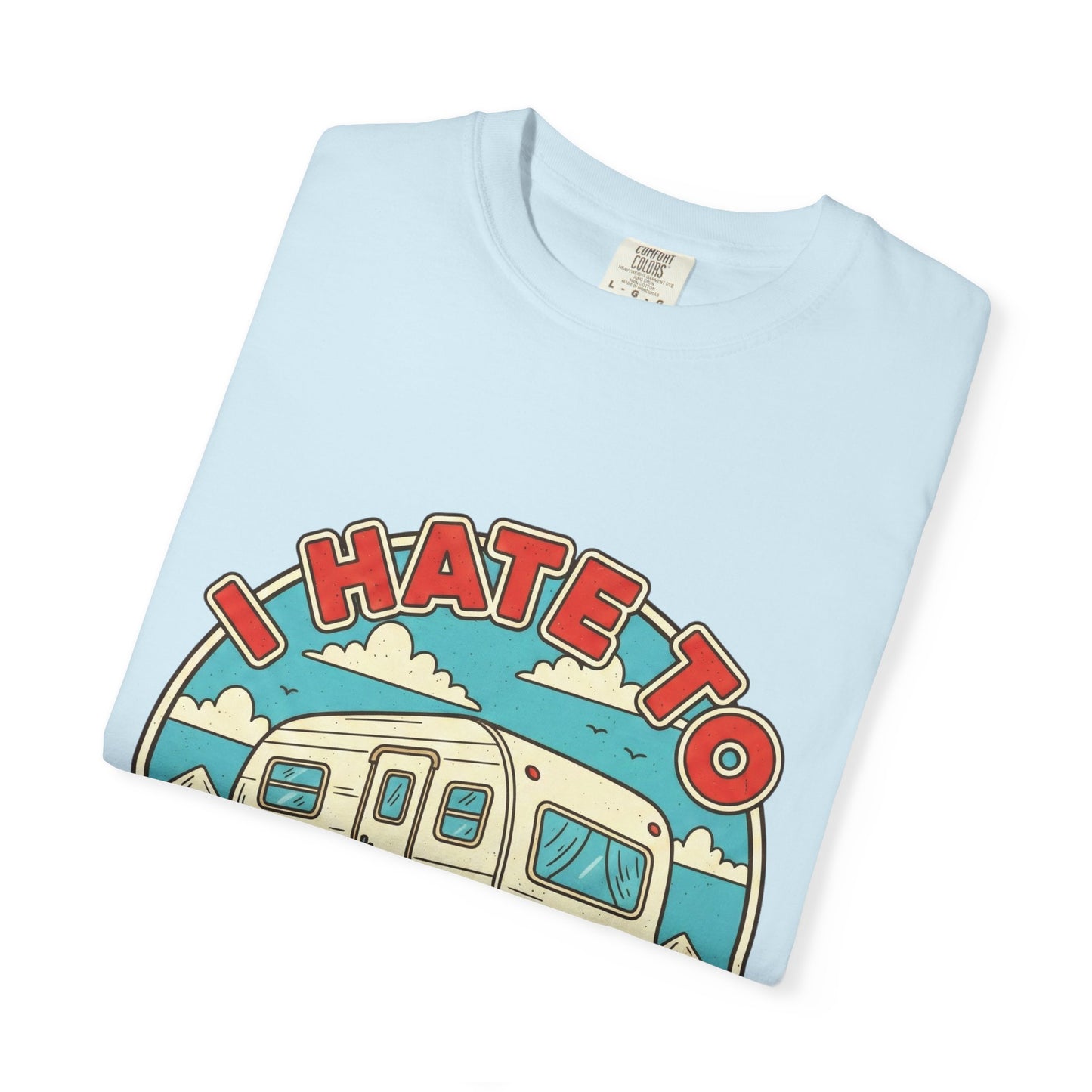 T-Shirt — Vintage Camper "I Hate to Pull Out" RV Camping Tee