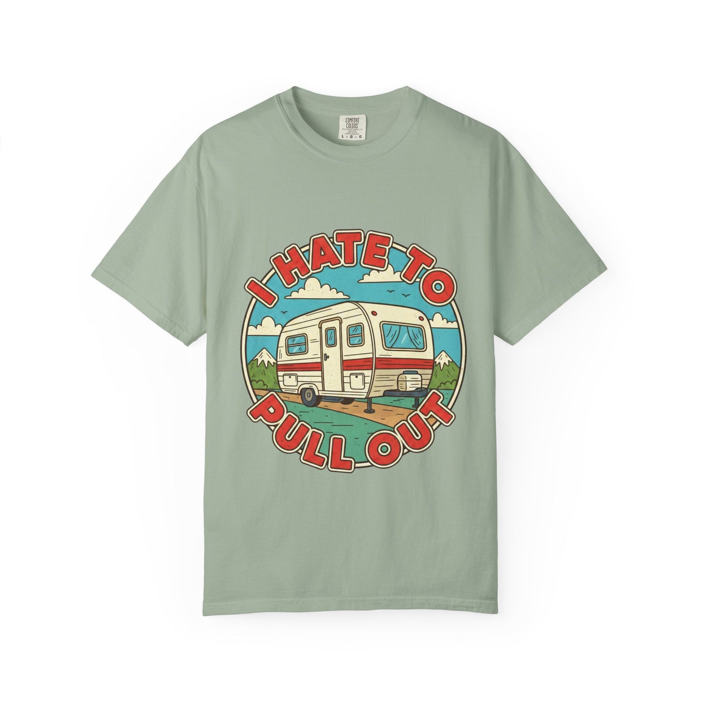 T-Shirt — Vintage Camper "I Hate to Pull Out" RV Camping Tee