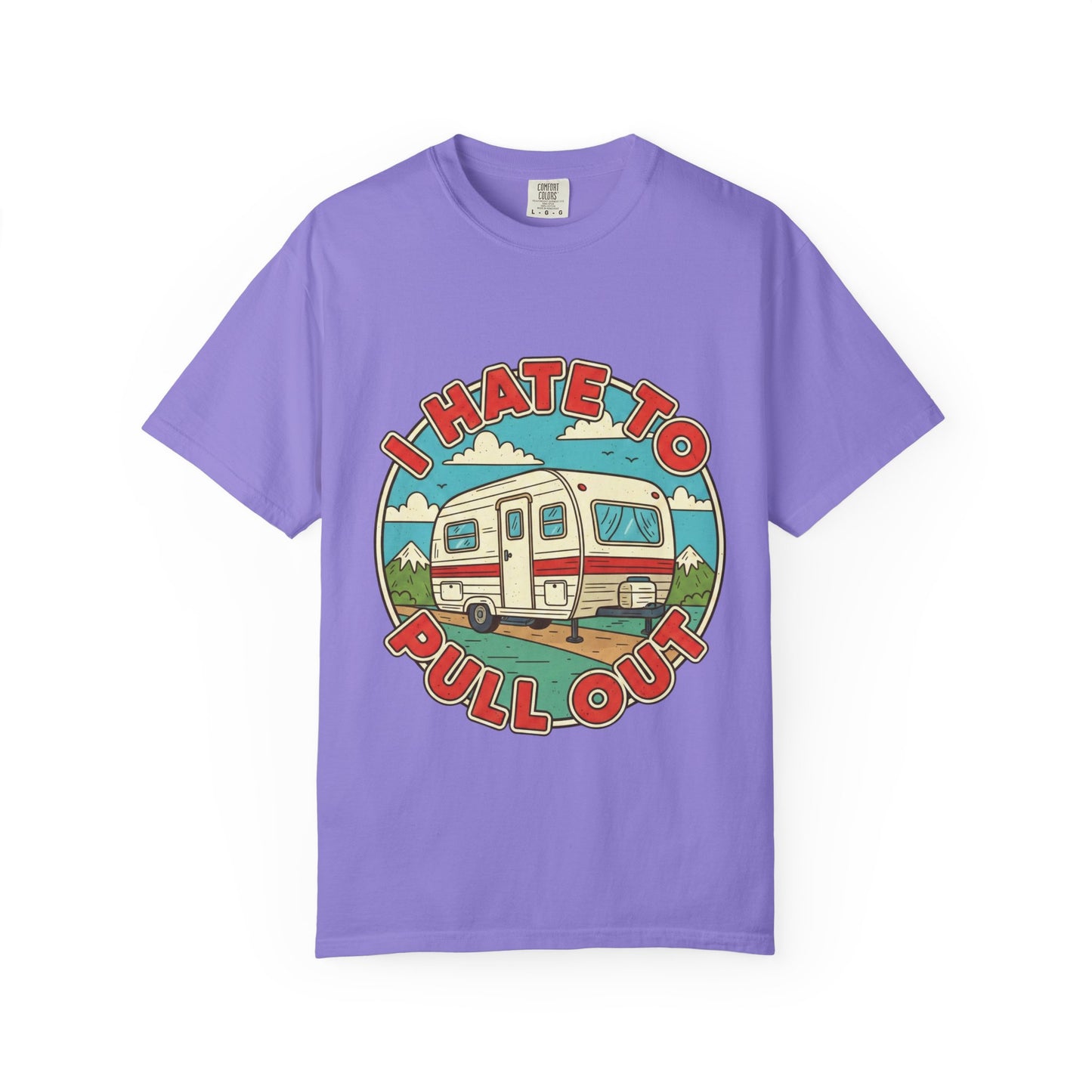 T-Shirt — Vintage Camper "I Hate to Pull Out" RV Camping Tee