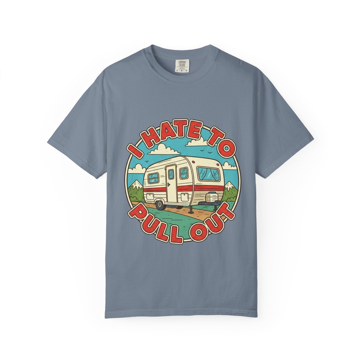 T-Shirt — Vintage Camper "I Hate to Pull Out" RV Camping Tee