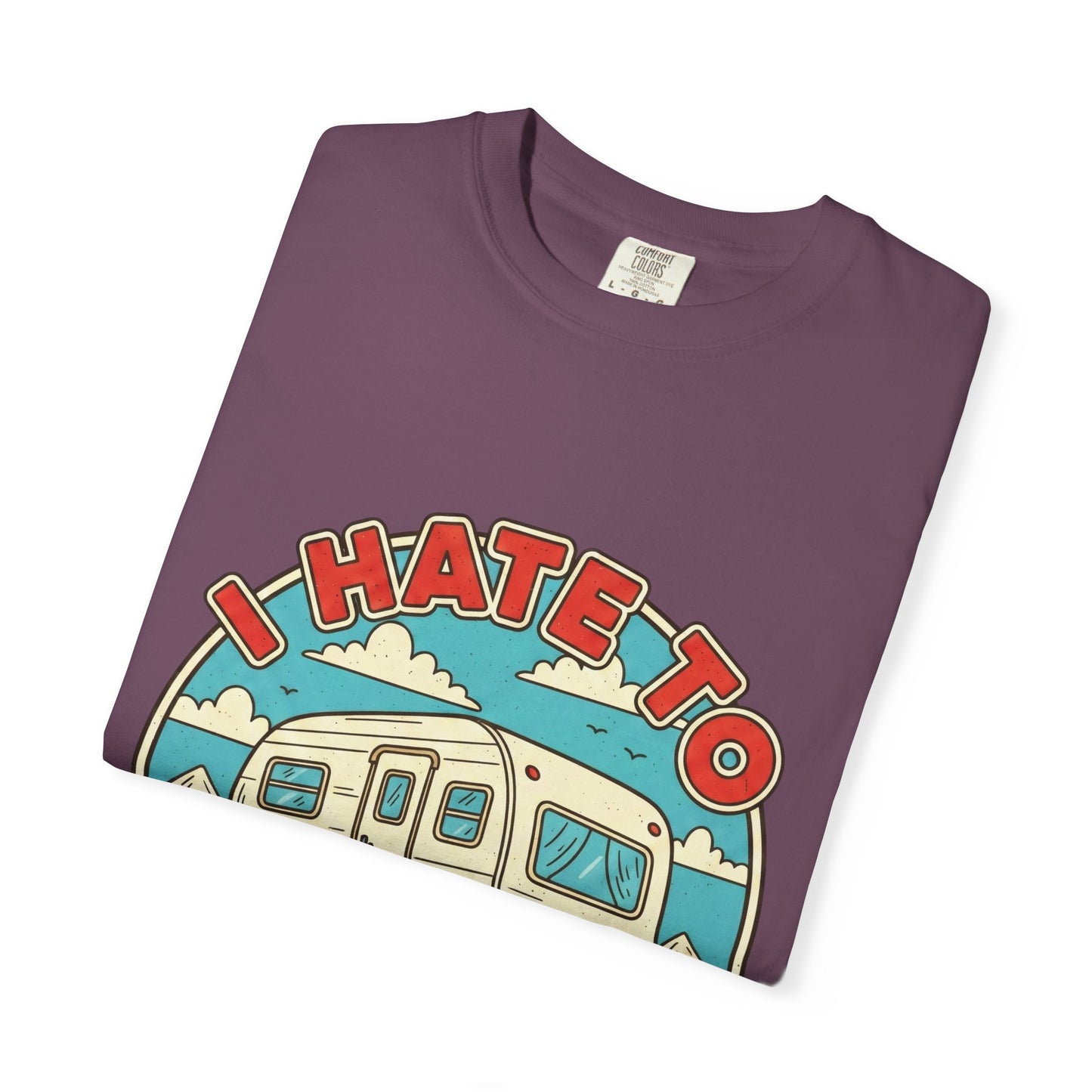 T-Shirt — Vintage Camper "I Hate to Pull Out" RV Camping Tee
